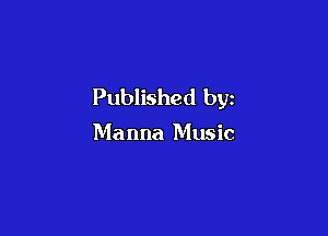 Published by

Manna Music