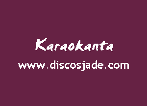 Karaokenm

www.discosjade.com
