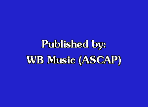 Published by

WB Music (ASCAP)