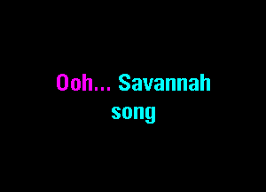 00h.Savannah

song