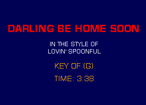 IN THE STYLE 0F
LUVIN' SPUDNFUL

KEY OF ((31
TIME 3'38