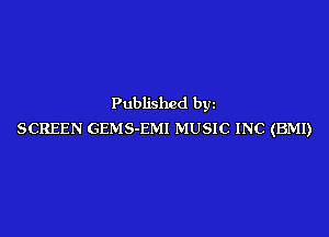 Published bgn

SCREEN GEMS-EMI MUSIC INC (BMI)