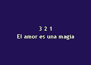 321

El amor es una magia