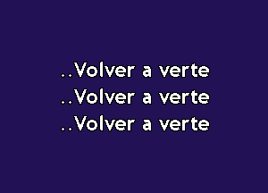 ..Volver a verte

..Volver a verte
..Volver a verte