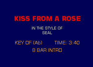 IN THE STYLE 0F
SEAL

KEY OF (Ab) TIME1314U
8 BAR INTRO