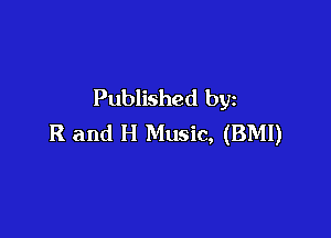 Published by

R and H Music, (BMI)
