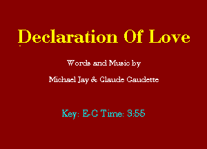 Declaration Of Love

Words and Music by

Michael Jay 3c Claudc Caudctm

ICBYI ELC TiIDBI 355