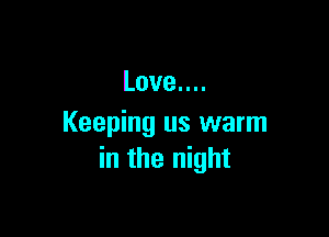 Loveuu

Keeping us warm
inmenmm