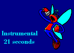 21 seconds

GD-
vfgv
gQ
Instrumental xx
F5),