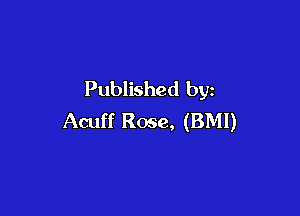 Published by

Acuff Rose, (BMI)