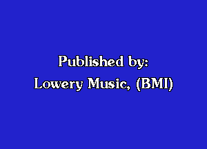 Published by

Lowery Music, (BMI)