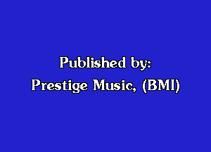 Published by

Prestige Music, (BMI)