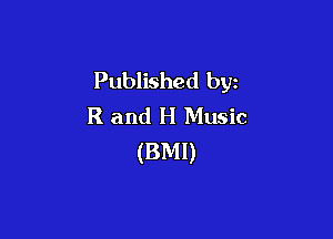 Published by
R and H Music

(BMI)