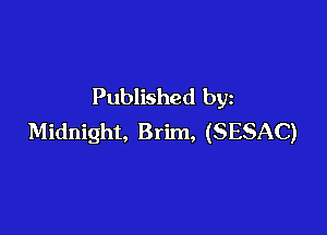 Published by

Midnight, Brim, (SESAC)