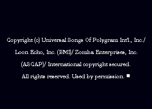 Copyright (c) Univmal Songs Of Polygram Intl, Inc!
Loon Echo, Inc. (BMW Zomba Enwrpriscs, Inc.
(AS CAPV Inmn'onsl copyright Banned.

All rights named. Used by pmm'ssion. I