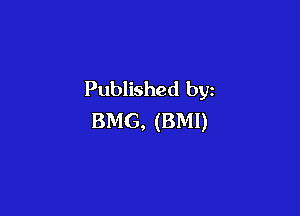 Published by

BMG, (BMI)