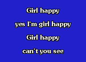 Girl happy

gas I'm girl happy

Girl happy

can't you see