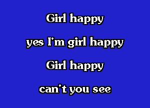 Girl happy

gas I'm girl happy

Girl happy

can't you see