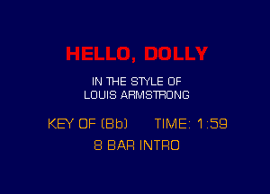 IN THE STYLE OF
LOUIS ARMSTRONG

KEY OFEBbJ TIME, 159
8 BAR INTRO