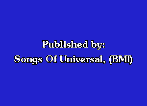 Published byz

Songs Of Universal, (BMI)
