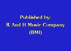 Published by
R And H Music Company

(BMI)