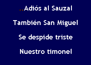 ..Adi6s al Sauzal

Tambwn San Miguel

Se despide triste

Nuestro timonel