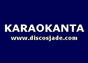 KARAO KANTA

www.discosjade.com