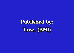 Published byz

Tree, (BMI)