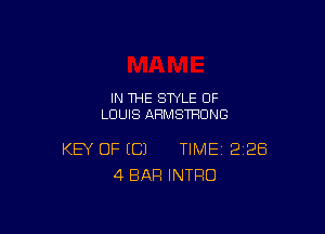 IN THE STYLE 0F
LOUIS ARMSTRONG

KEY OF (C) TIME 2228
4 BAR INTRO
