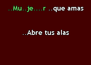 ..Mu..je....r ..que amas

..Abre tus alas