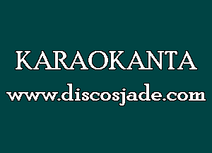 KARAOKANTA

www.discosjade.com