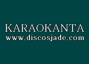 KARAOKANTA

www.discosjade.com