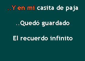 ..Yen mi casita de paja

..Qued6 guardado

El recuerdo infinite