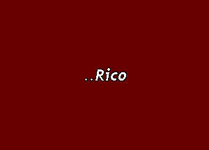 ..Rico