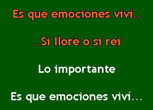 Es que emociones vivi..

..S1' Mom o si rei

Lo importante

Es que emociones Vivi. ..