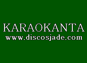 KARAO KANTA

www.discosjade.com