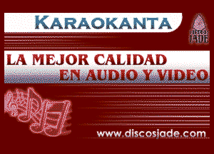 KARAOKANTA

LA MEJOR CAIADAD

N..N..2(Nzsz' 3'31. 'J Jg

warm aLqu'EE-x'. -I2'-I.iu Jumfmx'a AAin '3! M'I-I- I-S?
A