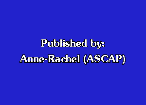Published byz

Anne-Rachel (ASCAP)