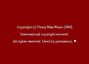 Copyright (c) Vinny Mac Music (EMU
Imm-nan'onsl copyright secured

All rights ma-md Used by pamboion ll