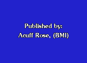 Published byz

Acuff Rose, (BMI)
