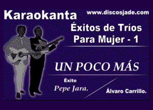 Karaokanta www.discosjade.com
Exitos de Trios

.15

Wf

E UN POCO MAS

Vl'l'v hJM-ng'xAlvaro Carrillo.