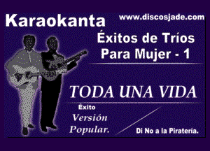 Karaokanta W-discosiade-com
Exitos de Trios

.
I .

TODA UNA VIDA

ewe
ersicm 1'
thulnr. D! No a ll Plratw'a.