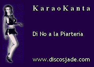 KaraoKanta

Di No a la Piarten'a

www.discosjade.com