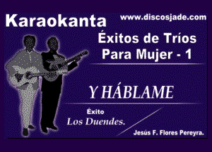 Karaokanta W-discosiade-com
Exitos de Trios

Y HABLAME

(xlto
I415 Hm mh 3.
' Jews F.?lures Funu.