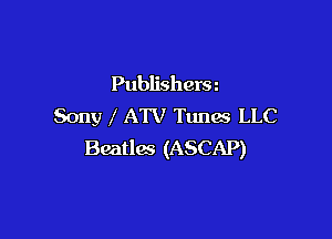 Publishera
Sony ATV Tunas LLC

Beatles (ASCAP)