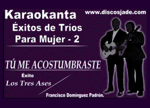 Ka ra 0k a n ta www.discosjada.corn

Exitos de Trios ..
Pm? f

mn-nzacosnm-mmsrf ' .

E-Ilo
Lus Hes ANN

Funciuo Dominguez Poem.