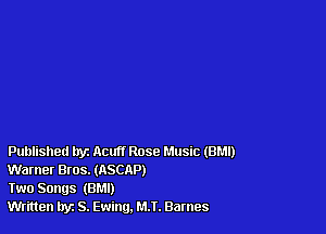 Published tryz Acuff Rose Music (BM!)
Warner Bros. (ASCAP)

Two Songs (BMI)

Written hyz S. Ewing. MJ. Barnes