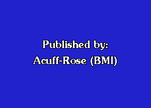 Published by

Acuff-Rose (BMI)