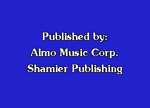 Published by
Almo Music Corp.

Shamier Publishing