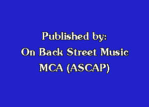 Published by
On Back Street Music

MCA (ASCAP)